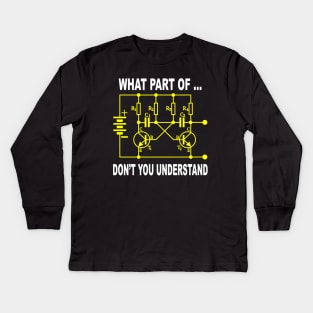 Electrical Engineer What Part of Don't You Understand Kids Long Sleeve T-Shirt